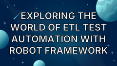 Exploring the World of ETL Test Automation with Robot Framework image