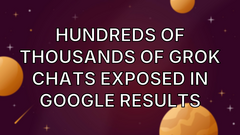 Hundreds of thousands of Grok chats exposed in Google results image