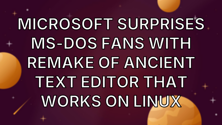 Microsoft surprises MS-DOS fans with remake of ancient text editor that works on Linux image