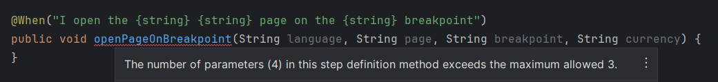 A Java code snippet showing a Cucumber step definition method that has 4 parameters. A tooltip error message is displayed on the method name: 'The number of parameters (4) in this step definition method exceeds the maximum allowed 3.'@When("I open the {string} {string} page on the {string} breakpoint")public void openPageOnBreakpoint(String language, String page, String breakpoint, String currency) { }