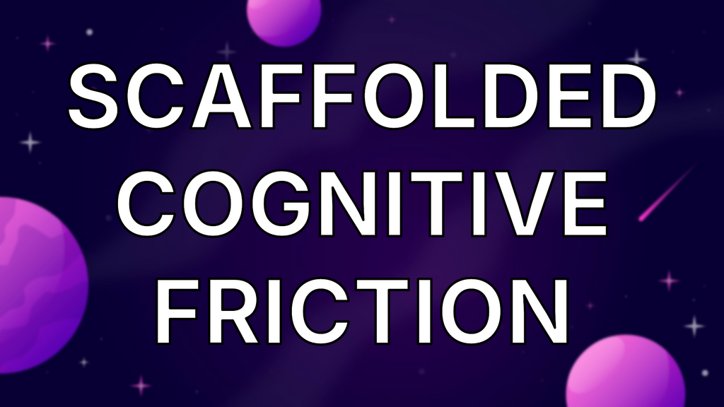 Scaffolded Cognitive Friction image