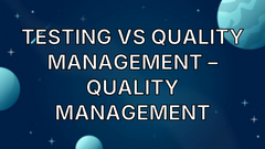 Testing vs Quality Management – Quality Management image