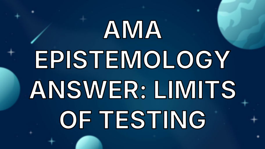 AMA Epistemology Answer: Limits of Testing image