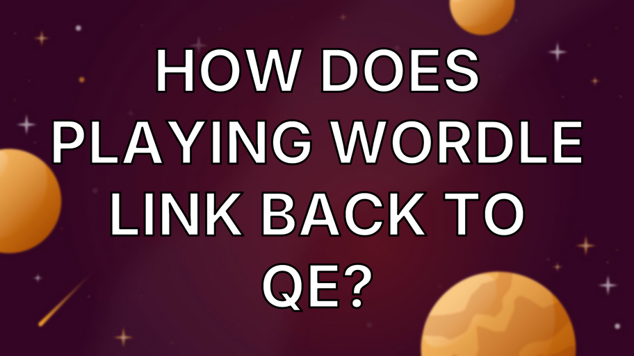 How does playing Wordle link back to QE? image