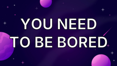 You Need to Be Bored image