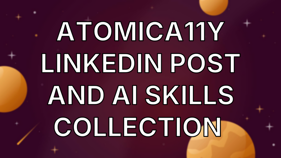AtomicA11y LinkedIn post and AI Skills collection  image