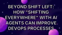 Beyond shift left: How "shifting everywhere" with AI agents can improve DevOps processes image