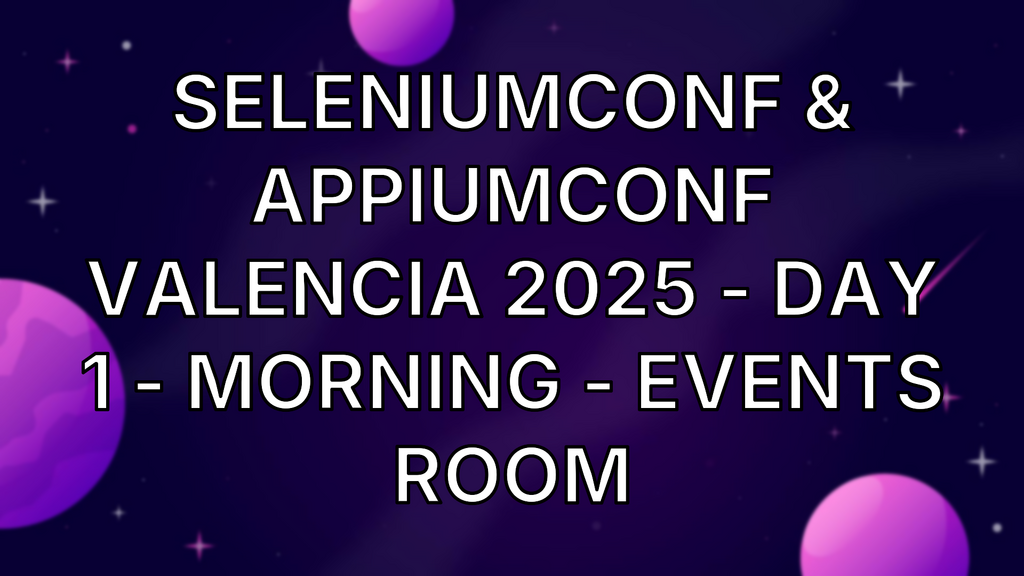 SeleniumConf & AppiumConf Valencia 2025 - Day 1 - Morning - Events Room image