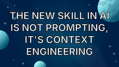 The New Skill in AI is Not Prompting, It's Context Engineering image
