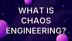What is Chaos Engineering? image