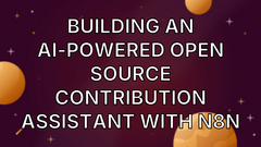 Building an AI-Powered Open Source Contribution Assistant with n8n image