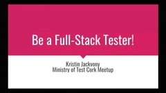 Learn how you can become a full stack tester with Kristin's meetup talk! image