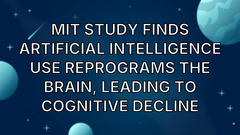 MIT Study Finds Artificial Intelligence Use Reprograms the Brain, Leading to Cognitive Decline image