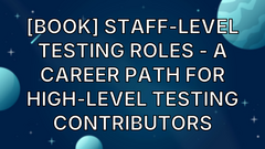 [Book] Staff-Level Testing Roles - A Career Path for High-Level Testing Contributors image