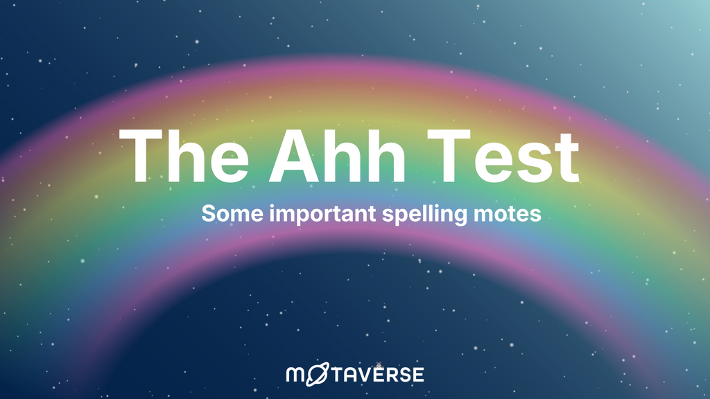 The Ahh Test. Some important spelling motes. MoTaverse. With a rainbow on the image of a space background. image