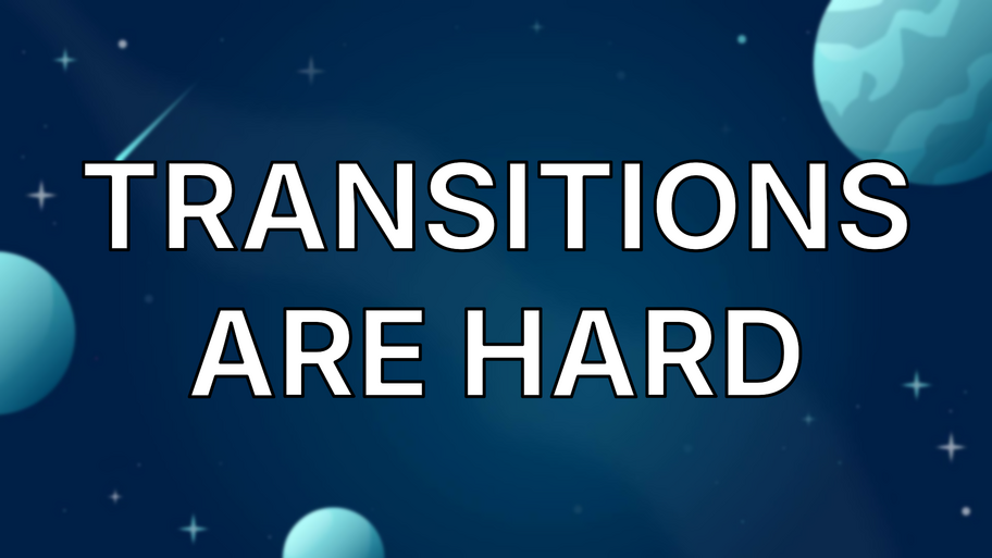 Transitions are Hard image