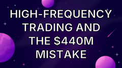 High-frequency trading and the $440m mistake image