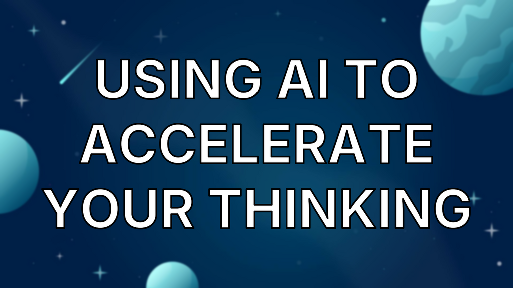 Using AI to accelerate YOUR thinking image