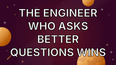 The engineer who asks better questions wins image