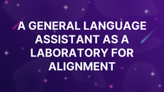 A General Language Assistant as a Laboratory for Alignment image
