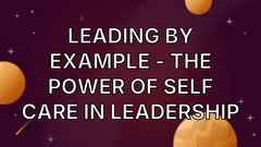 Leading By Example - The Power of Self Care in Leadership image
