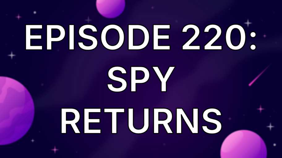 Episode 220: Spy Returns image
