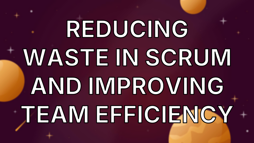 Reducing Waste In Scrum And Improving Team Efficiency image