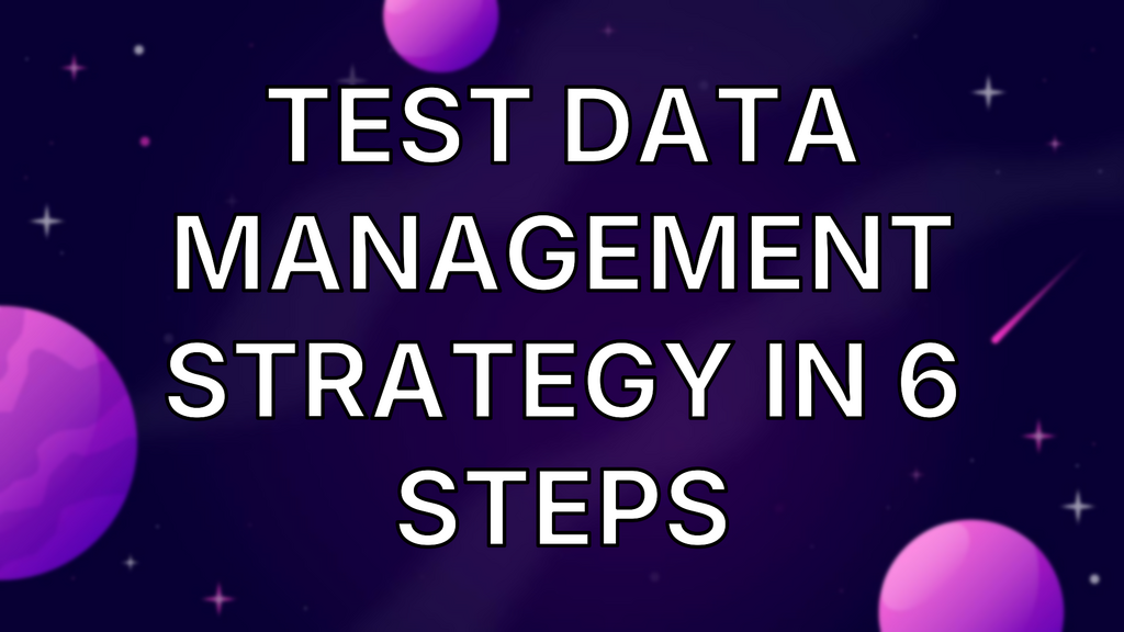 Test Data Management Strategy in 6 Steps image