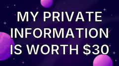 My private information is worth $30 image