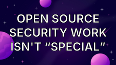 Open Source Security work isn't “Special” image