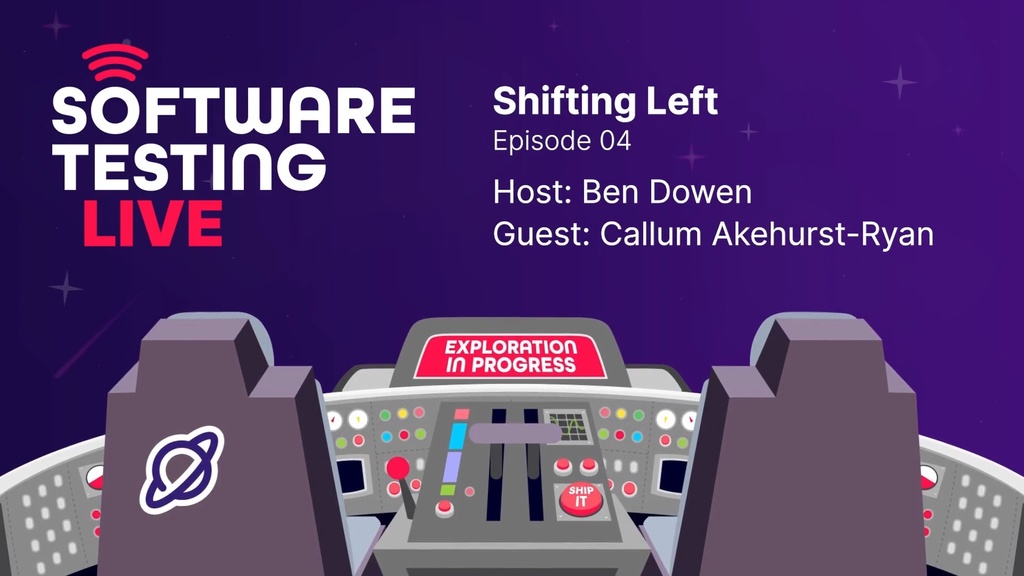 A banner for "SOFTWARE TESTING LIVE" podcast, episode 04 titled "Shifting Left". The host is Ben Dowen and the guest is Callum Akehurst-Ryan. The graphic features a stylized spaceship cockpit with "EXPLORATION IN PROGRESS" displayed on a screen and a "SHIP IT" button. The background is a starry purple sky.