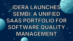 Idera Launches Sembi: A Unified SaaS Portfolio for Software Quality Management image