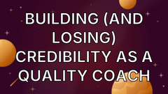 Building (and losing) credibility as a quality coach image