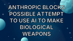 Anthropic blocks possible attempt to use AI to make biological weapons image
