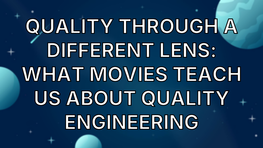 Quality Through a Different Lens: What Movies Teach Us About Quality Engineering image