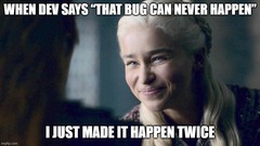 Dev: That bug’s impossible.
Me: I made it possible. Twice😂 image