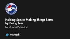 Watch Maaret Pyhäjärvi's talk "Holding Space: Making Things Better by Doing Less" from TestBash Netherlands 2018 image