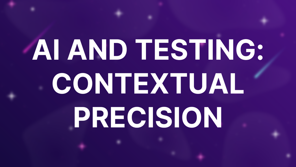 AI and Testing: Contextual Precision image