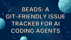 Beads: A Git-Friendly Issue Tracker for AI Coding Agents image