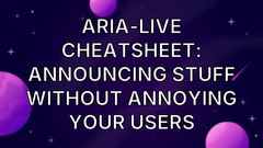 ARIA-live cheatsheet: announcing stuff without annoying your users image