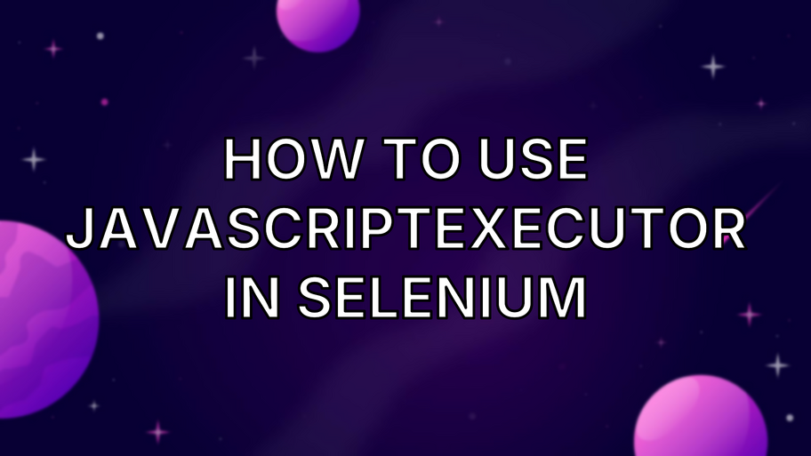 How to Use JavaScriptExecutor in Selenium image