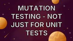 Mutation testing - not just for unit tests image