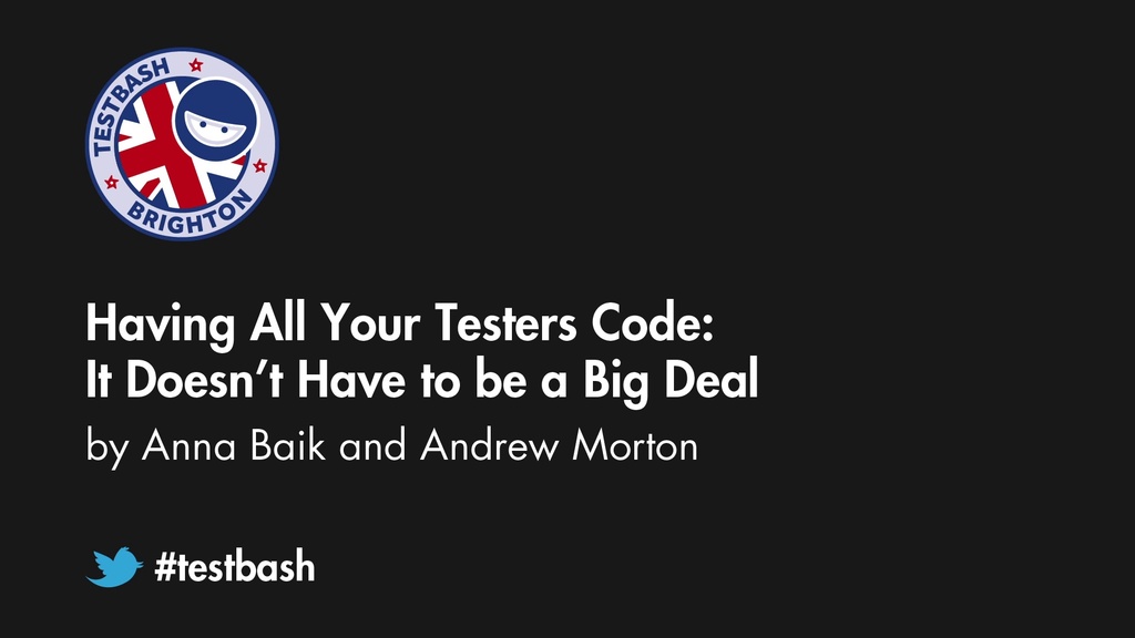 Having All Your Testers Code: It Doesn’t Have to be a Big Deal – Anna Baik / Andrew Morton image