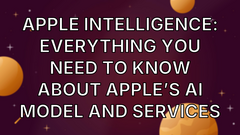 Apple Intelligence: Everything you need to know about Apple’s AI model and services image
