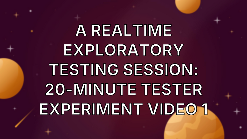 A realtime exploratory testing session: 20-minute tester experiment video 1 image