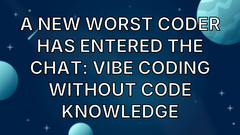 A new worst coder has entered the chat: vibe coding without code knowledge image