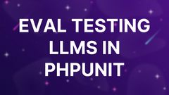 Eval Testing LLMs in PHPUnit image