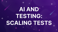 AI and Testing: Scaling Tests image