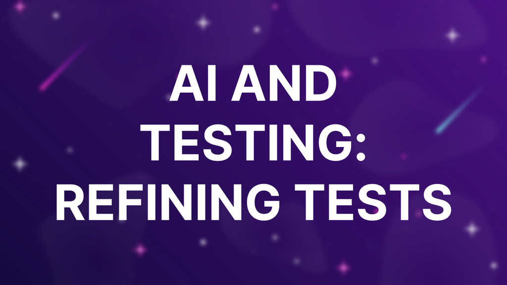 AI and Testing: Refining Tests image