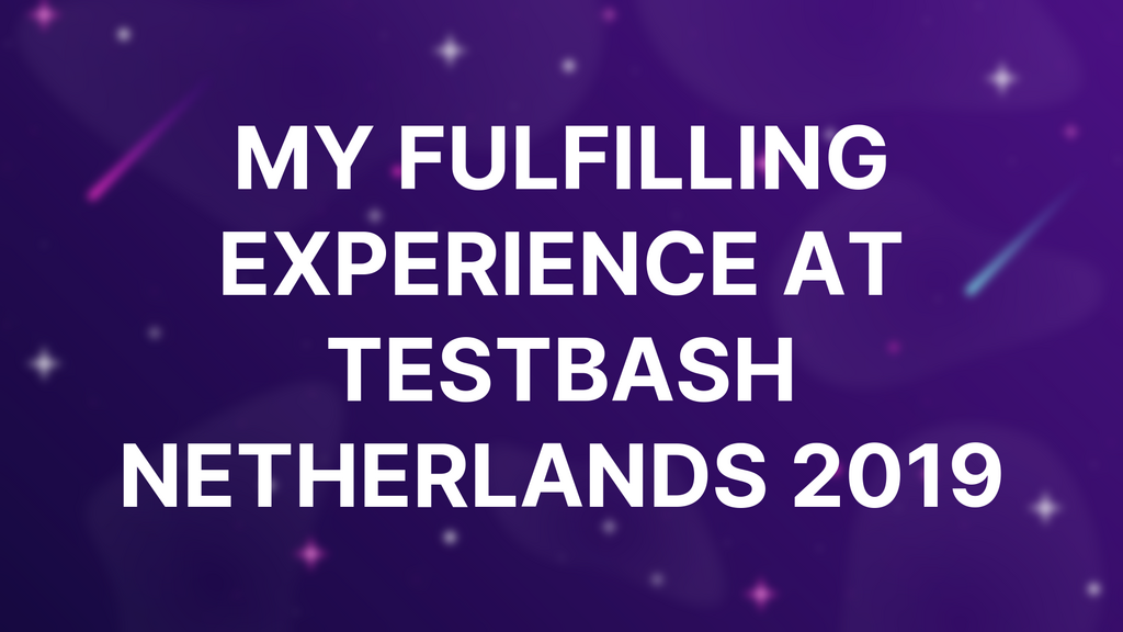 My Fulfilling Experience at TestBash Netherlands 2019 image